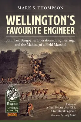 Ulubiony inżynier Wellingtona: John Fox Burgoyne: Operacje, inżynieria i kształtowanie marszałka polnego - Wellington's Favourite Engineer: John Fox Burgoyne: Operations, Engineering, and the Making of a Field Marshal