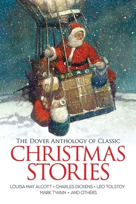 Antologia klasycznych opowieści bożonarodzeniowych Dover: Louisa May Alcott, Charles Dickens, Lew Tołstoj, Mark Twain i inni - The Dover Anthology of Classic Christmas Stories: Louisa May Alcott, Charles Dickens, Leo Tolstoy, Mark Twain and Others