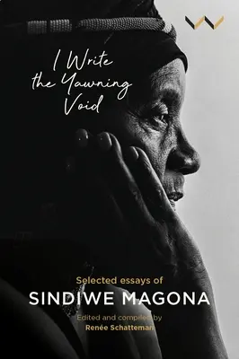 Piszę ziejącą pustkę: Wybrane eseje Sindiwe Magony - I Write the Yawning Void: Selected Essays of Sindiwe Magona