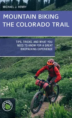 Kolarstwo górskie na szlaku Colorado: Wskazówki, sztuczki i to, co musisz wiedzieć, aby cieszyć się wspaniałą wycieczką rowerową - Mountain Biking the Colorado Trail: Tips, Tricks, and What You Need to Know for a Great Bike-Packing Experience