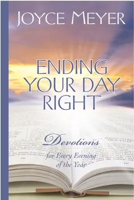 Właściwe zakończenie dnia: Nabożeństwa na każdy wieczór w roku - Ending Your Day Right: Devotions for Every Evening of the Year