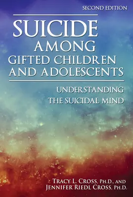 Samobójstwa wśród uzdolnionych dzieci i młodzieży: Zrozumieć samobójczy umysł - Suicide Among Gifted Children and Adolescents: Understanding the Suicidal Mind