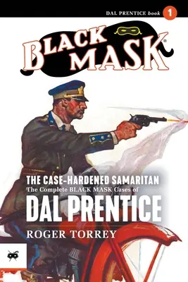Samarytanin zahartowany w boju: Kompletne sprawy Dala Prentice'a w Czarnej Masce, tom 1 - The Case-Hardened Samaritan: The Complete Black Mask Cases of Dal Prentice, Volume 1
