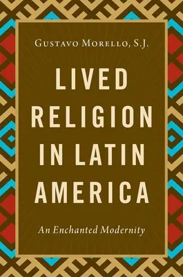 Religia przeżywana w Ameryce Łacińskiej - zaczarowana nowoczesność - Lived Religion in Latin America - An Enchanted Modernity