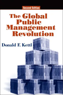 Globalna rewolucja w zarządzaniu publicznym: Raport na temat transformacji zarządzania, wydanie drugie - The Global Public Management Revolution: A Report on the Transformation of Governance, Second Edition