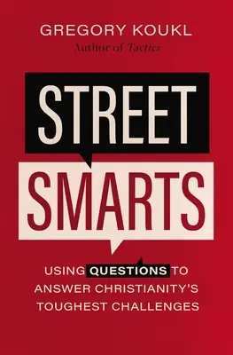 Street Smarts: Pytania w odpowiedzi na najtrudniejsze wyzwania chrześcijaństwa - Street Smarts: Using Questions to Answer Christianity's Toughest Challenges