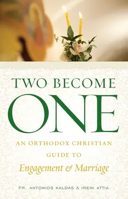 Dwoje staje się jednym: prawosławny chrześcijański przewodnik po zaręczynach i małżeństwie - Two Become One: An Orthodox Christian Guide to Engagement and Marriage