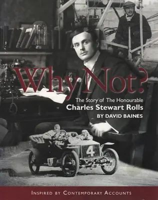 Dlaczego nie? Historia szanownego Charlesa Stuarta Rollsa, tom 1 - Why Not?: The Story of the Honourable Charles Stuart Rolls Volume 1