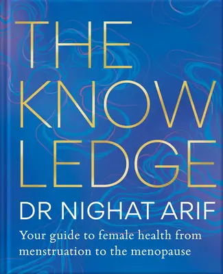 The Knowledge: Przewodnik po zdrowiu kobiet - od menstruacji do menopauzy - The Knowledge: Your Guide to Female Health - From Menstruation to the Menopause