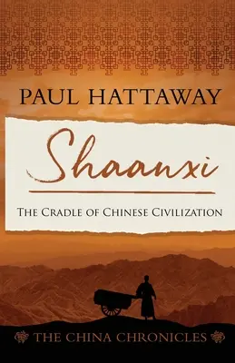 Shaanxi: Kolebka chińskiej cywilizacji - Shaanxi: The Cradle of Chinese Civilisation