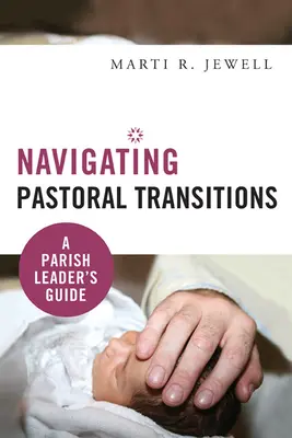 Poruszanie się po przejściach duszpasterskich: Przewodnik lidera parafii - Navigating Pastoral Transitions: A Parish Leader's Guide