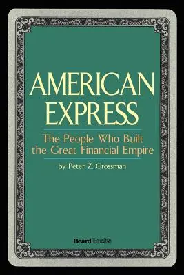 American Express: Ludzie, którzy zbudowali wielkie imperium finansowe - American Express: The People Who Built the Great Financial Empire