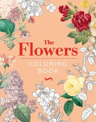 Kolorowanka z kwiatami: Wydanie upominkowe w twardej oprawie - The Flowers Coloring Book: Hardback Gift Edition