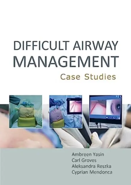 Zarządzanie trudnymi drogami oddechowymi: Studia przypadków (Yasin Ambreen MBBS BSc (Hons)) - Difficult Airway Management: Case Studies (Yasin Ambreen MBBS BSc (Hons))