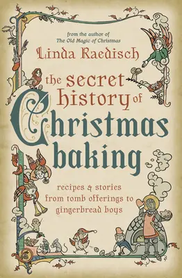 Sekretna historia świątecznych wypieków: Przepisy i historie od ofiar grobowych po piernikowych chłopców - The Secret History of Christmas Baking: Recipes & Stories from Tomb Offerings to Gingerbread Boys