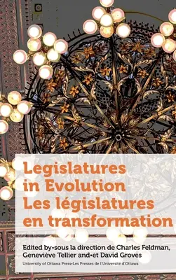 Legislatura w ewolucji / Les Legislatures En Transformation - Legislatures in Evolution / Les Lgislatures En Transformation