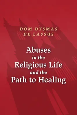 Nadużycia w życiu zakonnym i droga do uzdrowienia - Abuses in the Religious Life and the Path to Healing