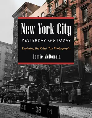 Nowy Jork wczoraj i dziś: Odkrywanie fotografii podatkowych miasta - New York City Yesterday and Today: Exploring the City's Tax Photographs