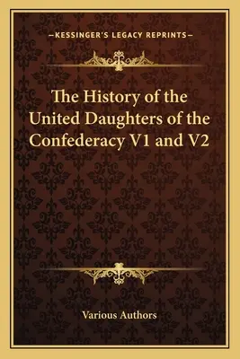 Historia Zjednoczonych Córek Konfederacji V1 i V2 - The History of the United Daughters of the Confederacy V1 and V2