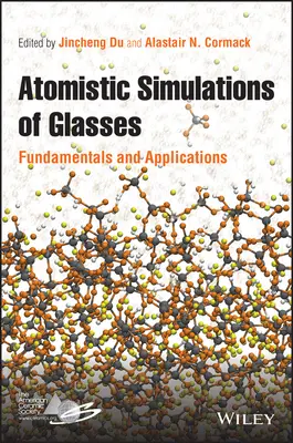 Atomistyczne symulacje szkieł: Podstawy i zastosowania - Atomistic Simulations of Glasses: Fundamentals and Applications