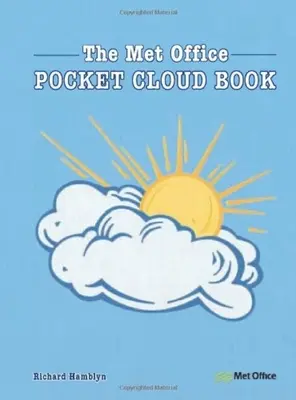 Kieszonkowa książka o chmurach - wydanie zaktualizowane: Jak zrozumieć niebo we współpracy z Met Office - The Pocket Cloud Book Updated Edition: How to Understand the Skies in Association with the Met Office