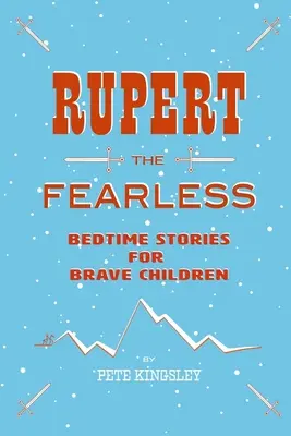 Rupert Nieustraszony: Opowieści na dobranoc dla odważnych dzieci - Rupert the Fearless: Bedtime Stories for Brave Children