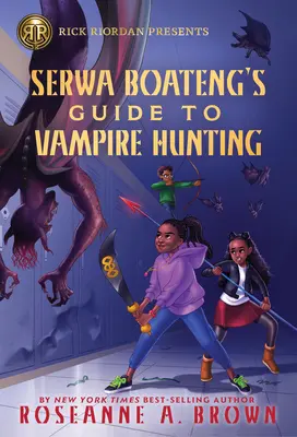 Rick Riordan przedstawia: Przewodnik Serwy Boateng po polowaniu na wampiry - Rick Riordan Presents: Serwa Boateng's Guide to Vampire Hunting