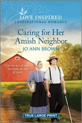 Caring for Her Amish Neighbor: Podnoszący na duchu inspirujący romans - Caring for Her Amish Neighbor: An Uplifting Inspirational Romance