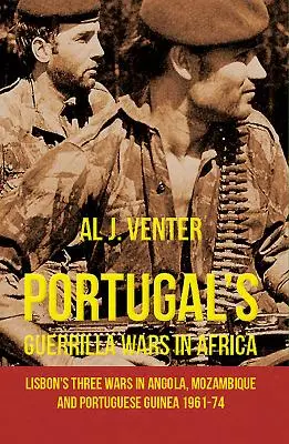 Portugalskie wojny partyzanckie w Afryce: Trzy wojny Lizbony w Angoli, Mozambiku i Gwinei Portugalskiej 1961-74 - Portugal's Guerrilla Wars in Africa: Lisbon's Three Wars in Angola, Mozambique and Portugese Guinea 1961-74