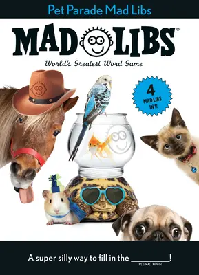 Pet Parade Mad Libs: 4 Mad Libs w 1!: Najlepsza gra słowna na świecie - Pet Parade Mad Libs: 4 Mad Libs in 1!: World's Greatest Word Game