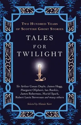Tales for Twilight: Dwieście lat szkockich opowieści o duchach - Tales for Twilight: Two Hundred Years of Scottish Ghost Stories