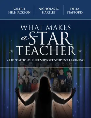 Co czyni nauczyciela gwiazdą: 7 cech, które wspierają naukę uczniów - What Makes a Star Teacher: 7 Dispositions That Support Student Learning