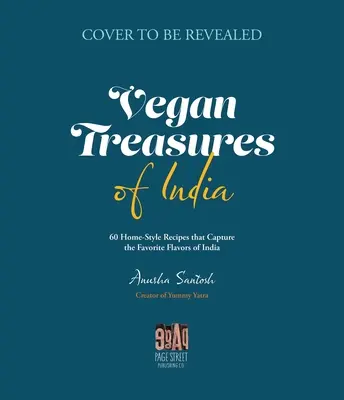 Wegańskie skarby Indii: 60 domowych przepisów, które oddają ulubione smaki tego kraju - Vegan Treasures of India: 60 Home-Style Recipes That Capture the Country's Favorite Flavors