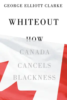 Whiteout: Jak Kanada anuluje czarność - Whiteout: How Canada Cancels Blackness