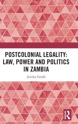 Postkolonialna legalność: Prawo, władza i polityka w Zambii - Postcolonial Legality: Law, Power and Politics in Zambia