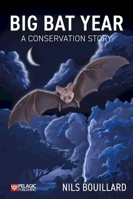 Rok wielkiego nietoperza: Historia ochrony przyrody - Big Bat Year: A Conservation Story