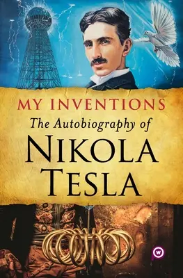 Moje wynalazki: Autobiografia Nikoli Tesli - My Inventions: The Autobiography of Nikola Tesla