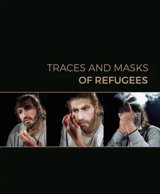 Ślady i maski uchodźców - Traces and Masks of Refugees