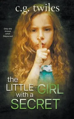 Mała dziewczynka z sekretem: thriller psychologiczny - The Little Girl with a Secret: A Psychological Thriller