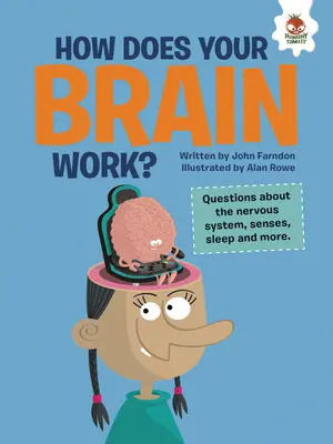 Jak działa twój mózg? Pytania dotyczące układu nerwowego, zmysłów, snu i nie tylko - How Does Your Brain Work?: Questions about the Nervous System, Senses, Sleep, and More