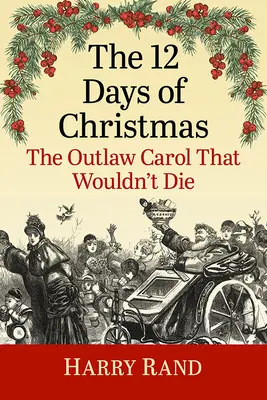 12 dni Bożego Narodzenia: Wyjęta spod prawa kolęda, która nie chciała umrzeć - The 12 Days of Christmas: The Outlaw Carol That Wouldn't Die