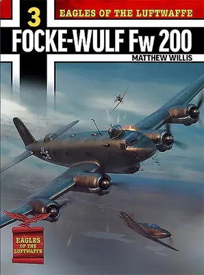 Orły Luftwaffe: Focke-Wulf FW 200 Condor - Eagles of the Luftwaffe: Focke-Wulf FW 200 Condor