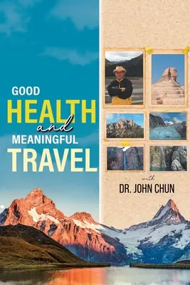 Dobre zdrowie i sensowne podróże z doktorem Chunem - Good Health and Meaningful Travel with Dr. Chun