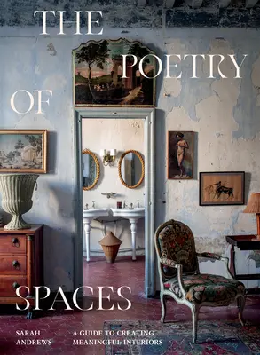 Poezja przestrzeni: Przewodnik po tworzeniu znaczących wnętrz - The Poetry of Spaces: A Guide to Creating Meaningful Interiors