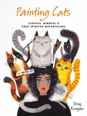 Malowanie kotów: Ciekawe, uważne i swobodne akwarele - Painting Cats: Curious, Mindful & Free-Spirited Watercolors