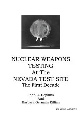 Testy broni jądrowej na poligonie w Nevadzie - pierwsza dekada - Nuclear Weapons Testing at the Nevada Test Site the First Decade