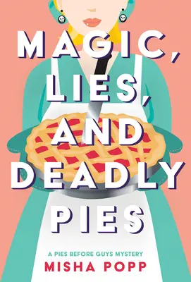 Magia, kłamstwa i śmiertelnie niebezpieczne ciasta - Magic, Lies, and Deadly Pies
