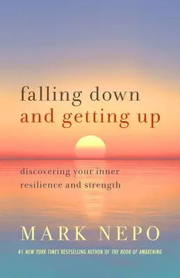 Upadanie i wstawanie: Odkrywanie wewnętrznej odporności i siły - Falling Down and Getting Up: Discovering Your Inner Resilience and Strength