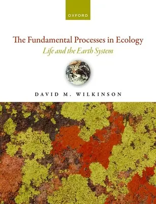 Podstawowe procesy w ekologii, wydanie 2: Życie i system ziemski - The Fundamental Processes in Ecology 2nd Edition: Life and the Earth System
