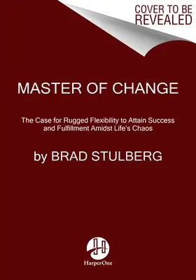 Mistrz zmian: Jak osiągnąć sukces, gdy wszystko się zmienia - łącznie z tobą - Master of Change: How to Excel When Everything Is Changing - Including You